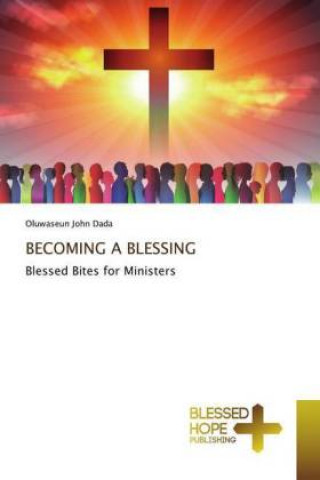 Knjiga BECOMING A BLESSING Oluwaseun John Dada