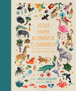 Book Veľká kniha rozprávok o zvieratách zo všetkých kútov sveta Angela McAllister