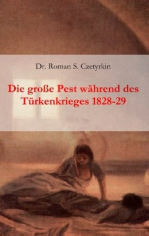 Kniha grosse Pest wahrend des Turkenkrieges 1828-1829 