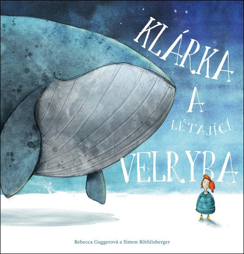 Book Klárka a létající velryba Rebecca Gugger