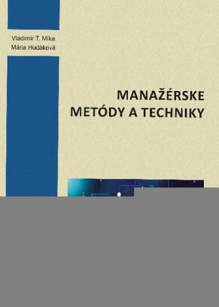 Könyv Manažérske metódy a techniky Vladimír Tomáš Míka