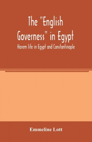 Kniha English governess in Egypt. Harem life in Egypt and Constantinople 