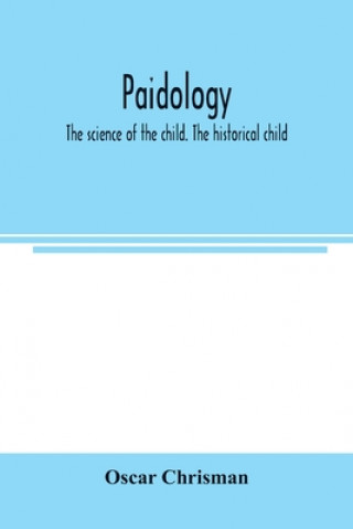 Knjiga Paidology; the science of the child. The historical child 