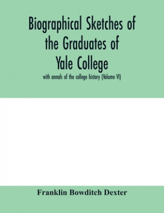 Boek Biographical sketches of the graduates of Yale College Franklin Bowditch Dexter