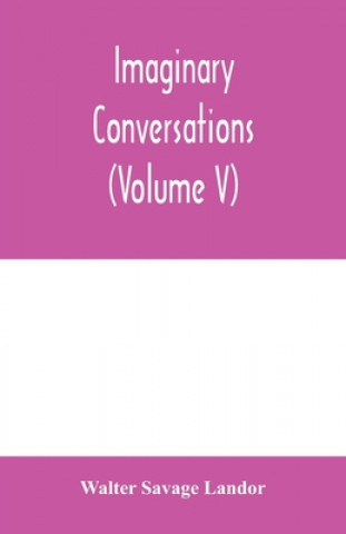 Knjiga Imaginary conversations (Volume V) Walter Savage Landor