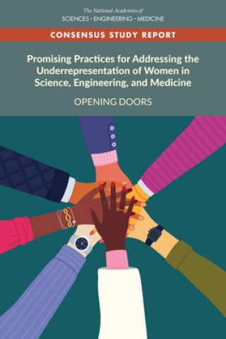 Könyv Promising Practices for Addressing the Underrepresentation of Women in Science, Engineering, and Medicine: Opening Doors Policy And Global Affairs