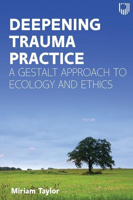 Kniha Deepening Trauma Practice: A Gestalt Approach to Ecology and Ethics TAYLOR