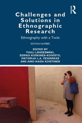 Kniha Challenges and Solutions in Ethnographic Research Tuuli Lähdesmäki