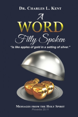 Kniha A Word Fitly Spoken: is like apples of gold in a setting of silver 