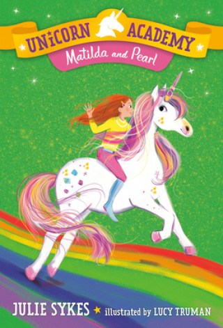 Kniha Unicorn Academy #9: Matilda and Pearl Lucy Truman