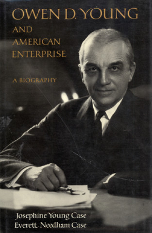 Kniha Owen D. Young and American Enterprise Everett Needham Case