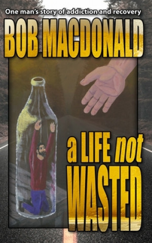 Książka A Life Not Wasted Robert S. MacDonald