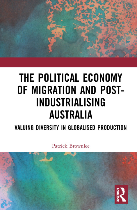 Boek Political Economy of Migration and Post-industrialising Australia Patrick Brownlee