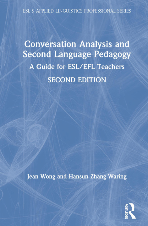 Kniha Conversation Analysis and Second Language Pedagogy Jean Wong