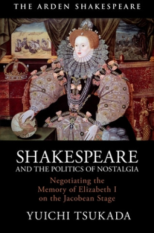 Kniha Shakespeare and the Politics of Nostalgia 