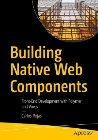 Knjiga Building Native Web Components Carlos Rojas