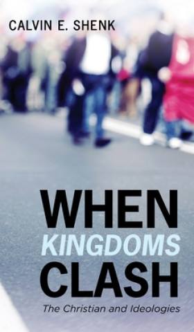 Knjiga When Kingdoms Clash Calvin E. Shenk