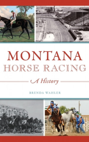 Книга Montana Horse Racing: A History 