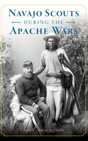 Buch Navajo Scouts During the Apache Wars 