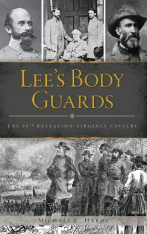 Kniha Lee's Body Guards: The 39th Virginia Cavalry 