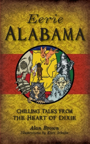 Kniha Eerie Alabama: Chilling Tales from the Heart of Dixie Kari Schultz