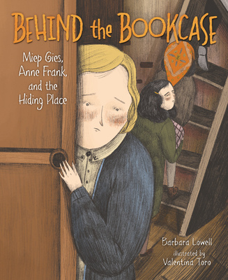 Kniha Behind the Bookcase: Miep Gies, Anne Frank, and the Hiding Place Valentina Toro