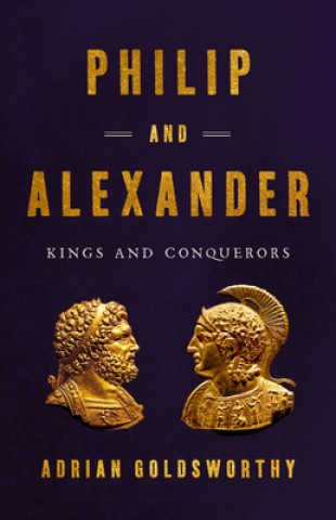 Książka Philip and Alexander : Kings and Conquerors 