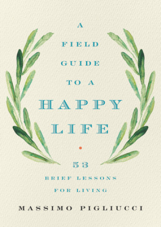 Könyv Field Guide to a Happy Life 