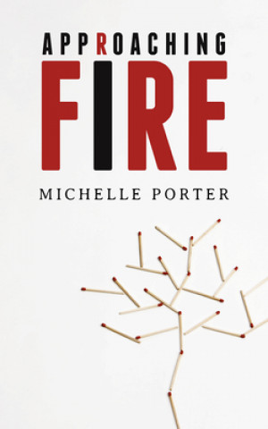 Knjiga Approaching Fire Michelle Porter