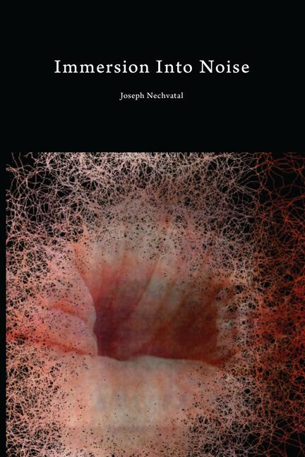 Buch Immersion Into Noise Joseph Nechvatal