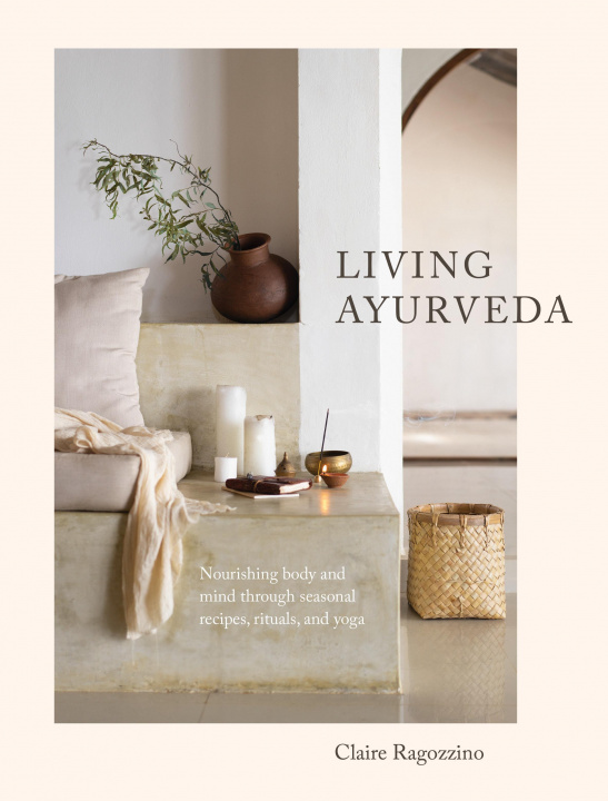 Книга Living Ayurveda Claire Ragozzino