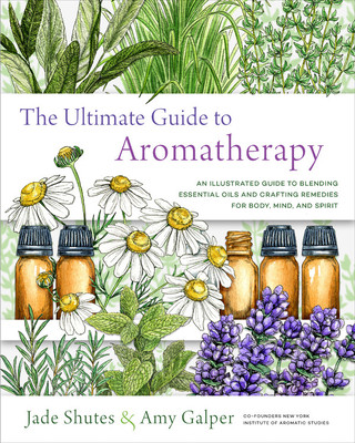 Книга Ultimate Guide to Aromatherapy Jade Shutes