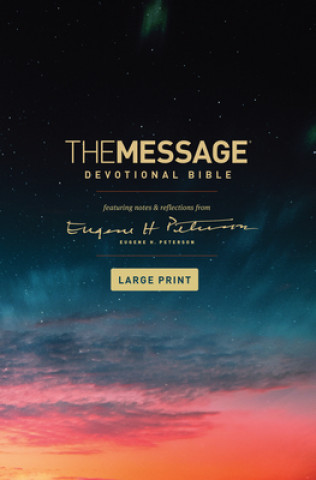 Kniha The Message Devotional Bible, Large Print (Hardcover): Featuring Notes and Reflections from Eugene H. Peterson 