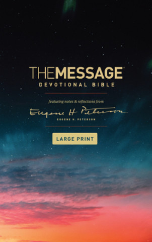 Kniha The Message Devotional Bible, Large Print (Softcover): Featuring Notes and Reflections from Eugene H. Peterson 