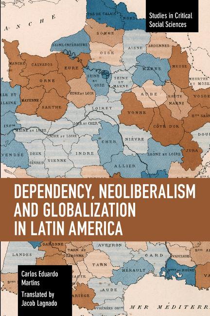 Carte Dependency, Neoliberalism and Globalization in Latin America 