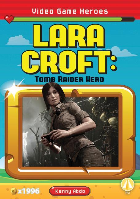 Könyv Video Game Heroes: Lara Croft: Tomb Raider Hero 