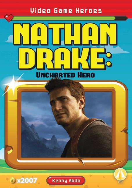 Libro Video Game Heroes: Nathan Drake: Uncharted Hero 