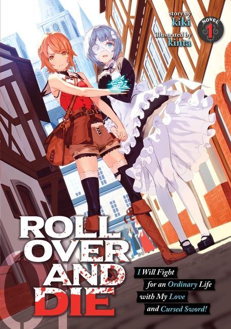 Book ROLL OVER AND DIE: I Will Fight for an Ordinary Life with My Love and Cursed Sword! (Light Novel) Vol. 1 Kinta
