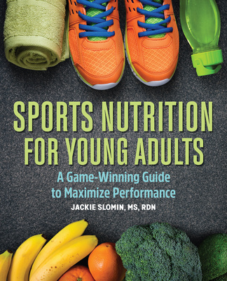 Kniha Sports Nutrition for Young Adults: A Game-Winning Guide to Maximize Performance 