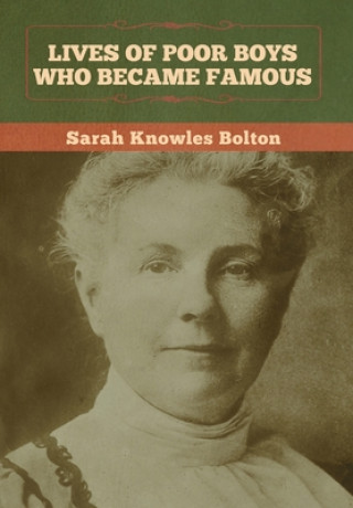 Kniha Lives of Poor Boys Who Became Famous Bolton Sarah Knowles Bolton