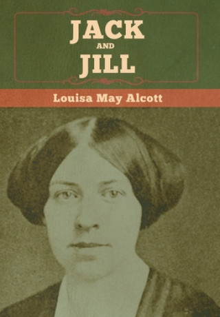 Knjiga Jack and Jill LOUISA MAY ALCOTT
