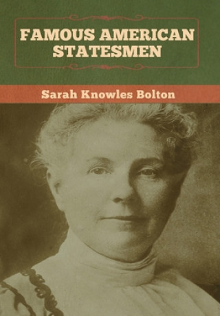 Knjiga Famous American Statesmen SARAH KNOWLE BOLTON