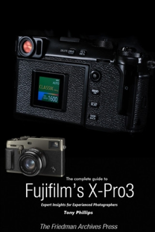 Könyv Complete Guide to Fujiflm's X-Pro3 (B&W Edition) 
