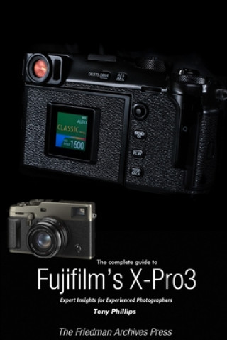 Kniha Complete Guide to Fujiflm's X-Pro3 (B&W Edition) 