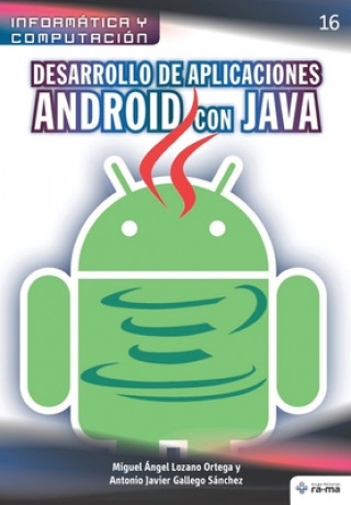 Kniha Desarrollo de aplicaciones Android con JAVA Miguel Ángel Lozano Ortega