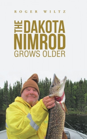 Buch Dakota Nimrod Grows Older Roger Wiltz