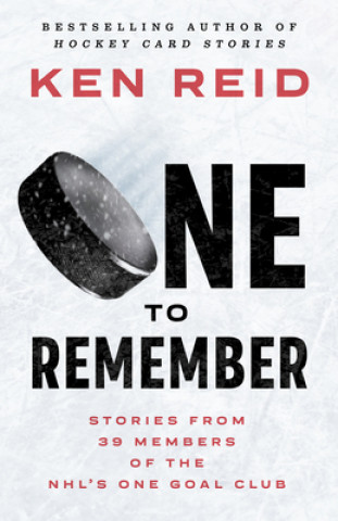 Carte One to Remember: Stories from 39 Members of the Nhl's One Goal Club 