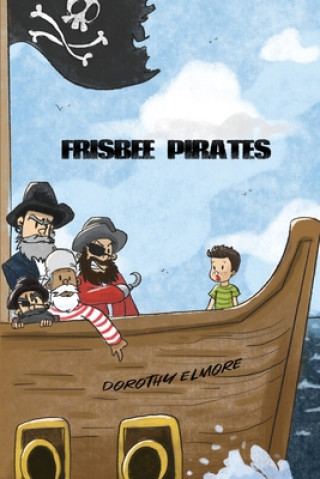 Knjiga Frisbee Pirates Dorothy Elmore
