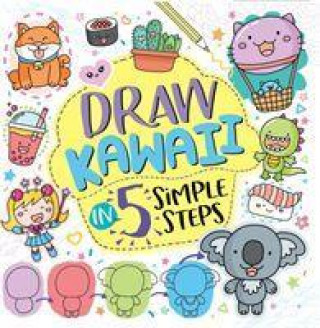 Kniha Draw Kawaii in Five Simple Steps Jess Bradley