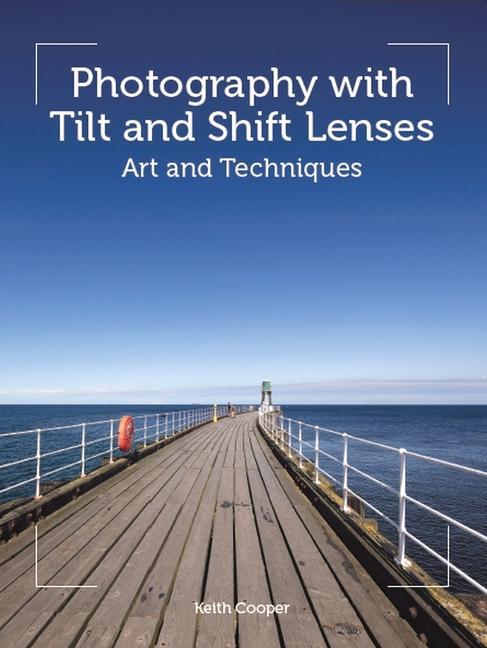 Kniha Photography with Tilt and Shift Lenses Keith Cooper